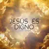 Carlos Madrigal - Jesús es Digno - Single